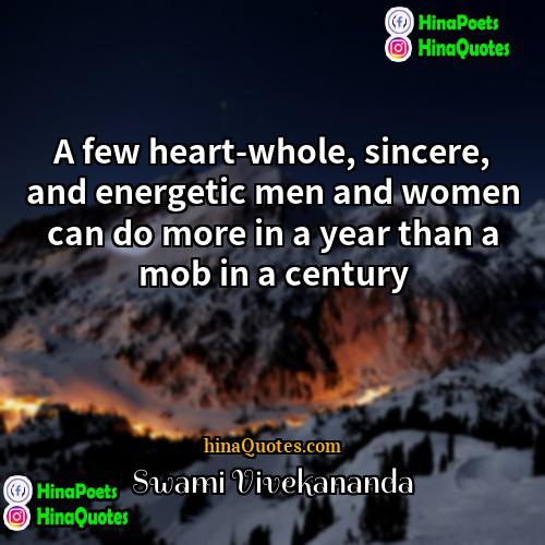 Swami Vivekananda Quotes | A few heart-whole, sincere, and energetic men